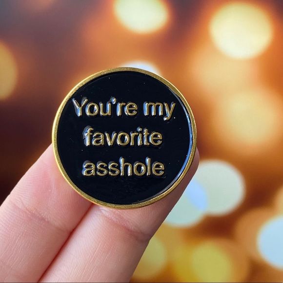 You’re My Favorite Asshole Gold Enamel Pin/Brooch - Picture 1 of 6
